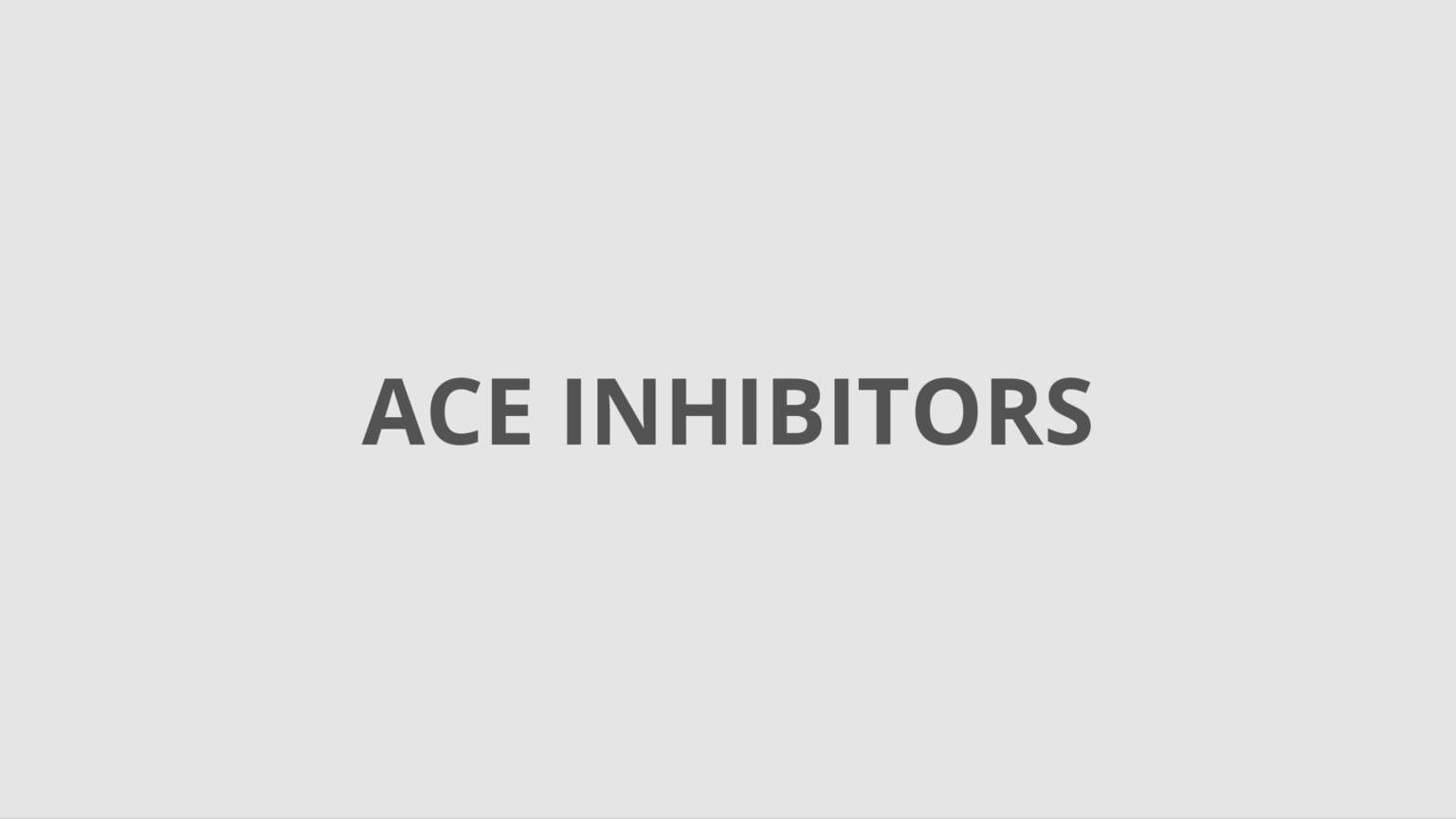 ACE Inhibitors